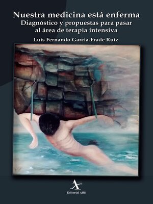 cover image of Nuestra medicina está enferma. Diagnóstico y propuestas para pasar al área de terapia intensiva